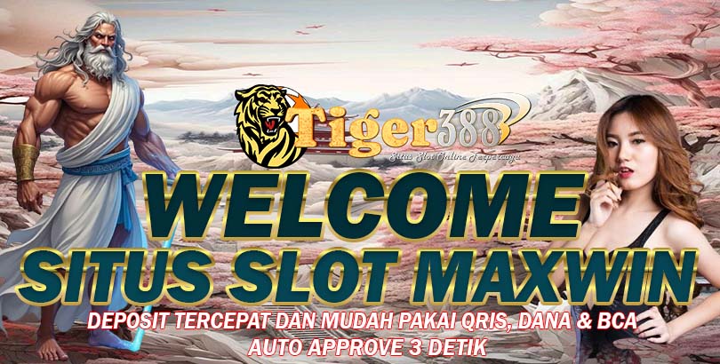 TIGER388 Slot777 Maxwin Terbukti Aman Dan Gacor